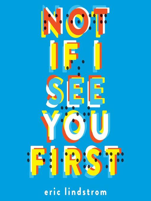 Title details for Not If I See You First by Eric Lindstrom - Available